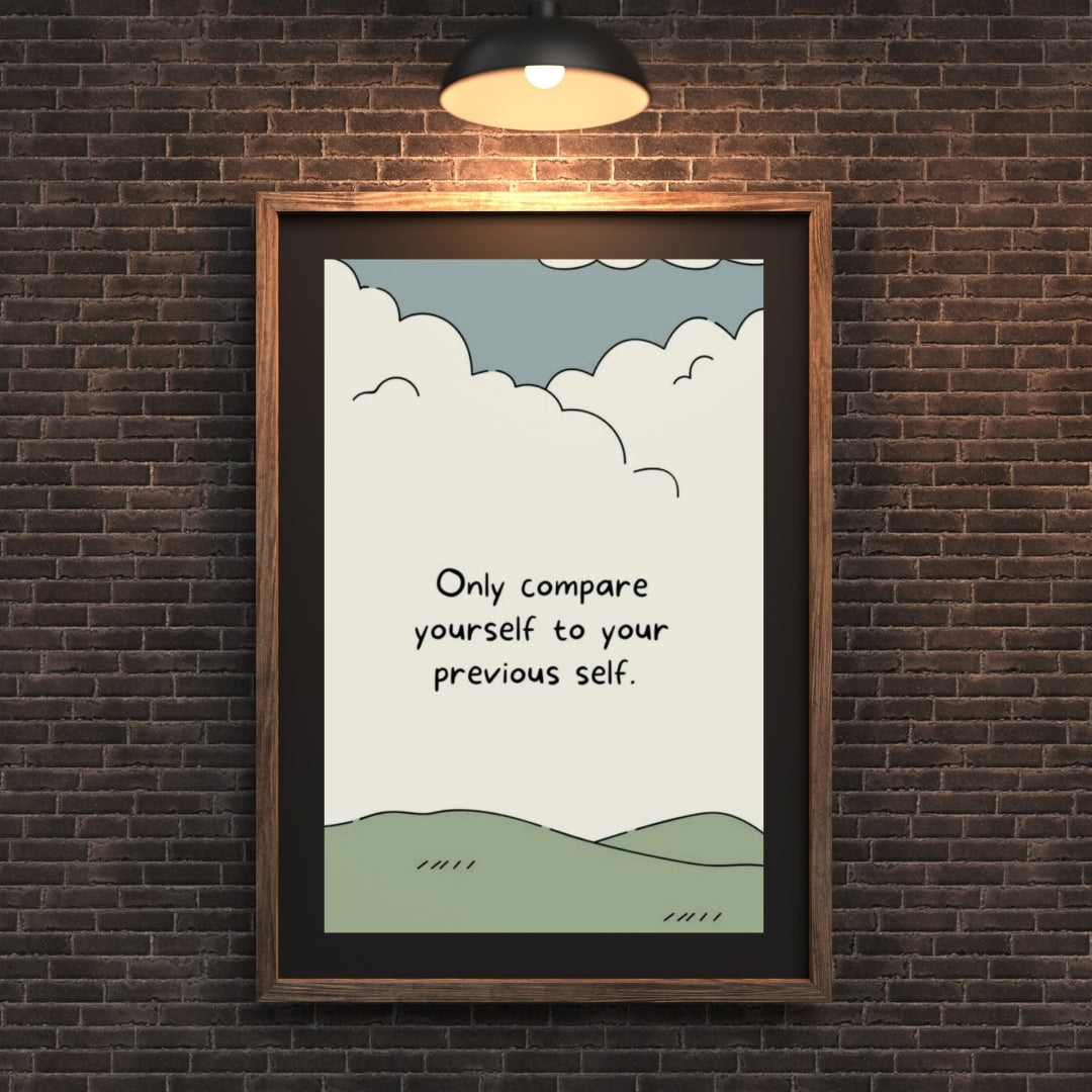 Madskraft "ONLY COMPARE YOURSELF TO YOUR PREVIOUS SELF" – Self-Growth Reminder Poster Mads Kraft